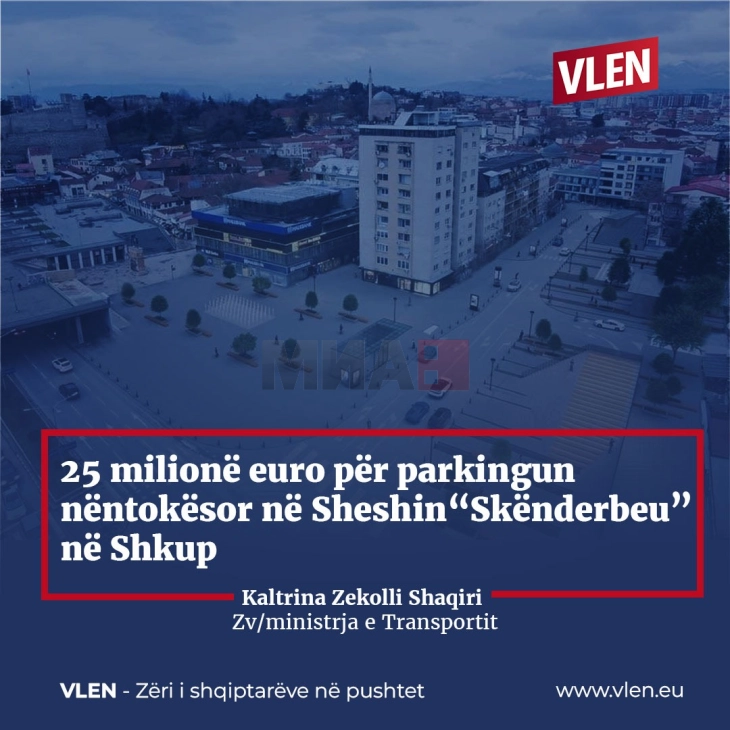 VLEN bën vepra, 25 milionë euro për sheshin “Skënderbeu” dhe parkingun modern nëntokësor